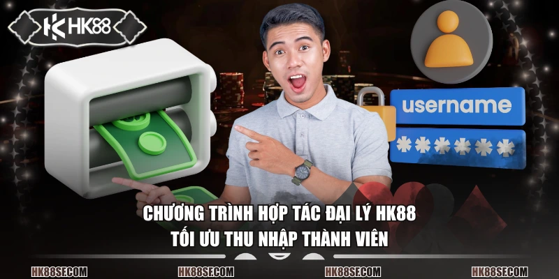 Chương trình hợp tác đại lý HK88 tối ưu thu nhập thành viên