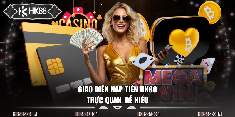 Giao diện nạp tiền HK88 trực quan, dễ hiểu