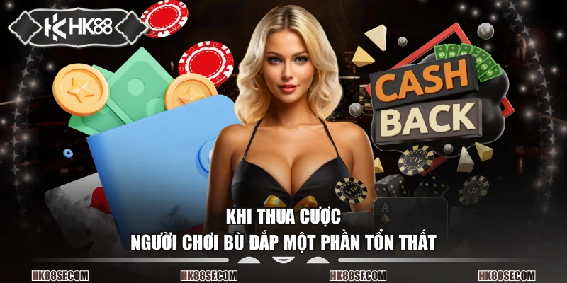 Khi thua cược, người chơi bù đắp một phần tổn thất