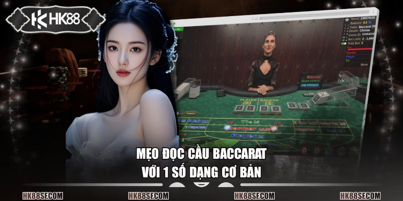 Mẹo đọc cầu baccarat với 1 số dạng cơ bản