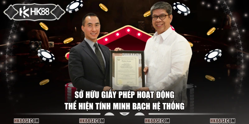 Sở hữu giấy phép hoạt động thể hiện tính minh bạch hệ thống